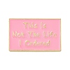 This is Not the Life I Ordered Enamel Pin JEWB-C008-02LG-1